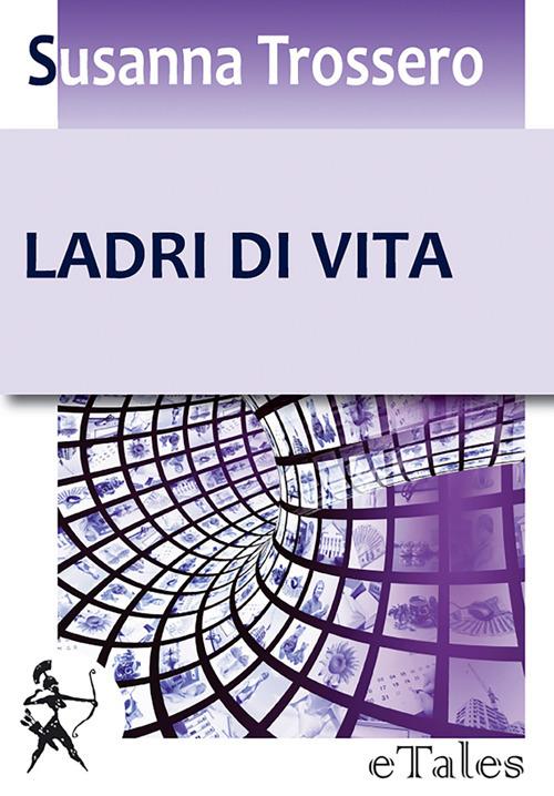 Ladri di vita - Susanna Trossero - ebook