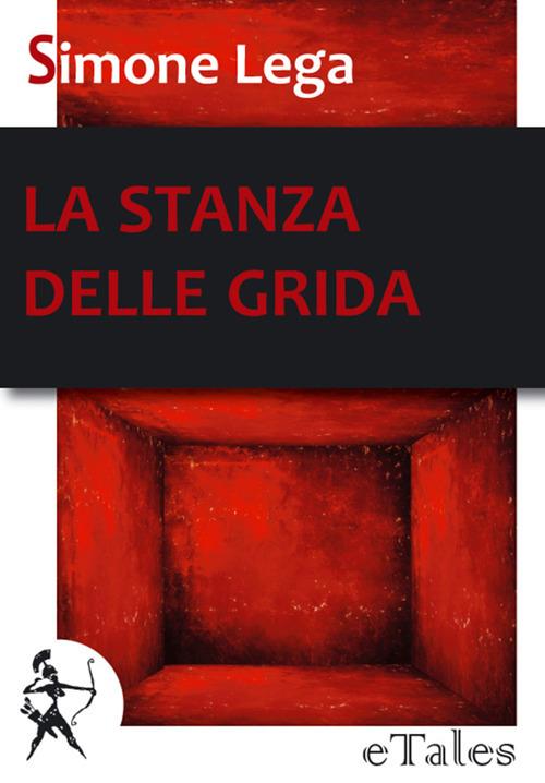 La stanza delle grida - Simone Lega - ebook