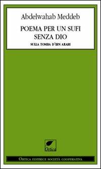 Poema per un sufi senza Dio. Sulla tomba d'Ibn Arabi - Abdelwahab Meddeb - copertina