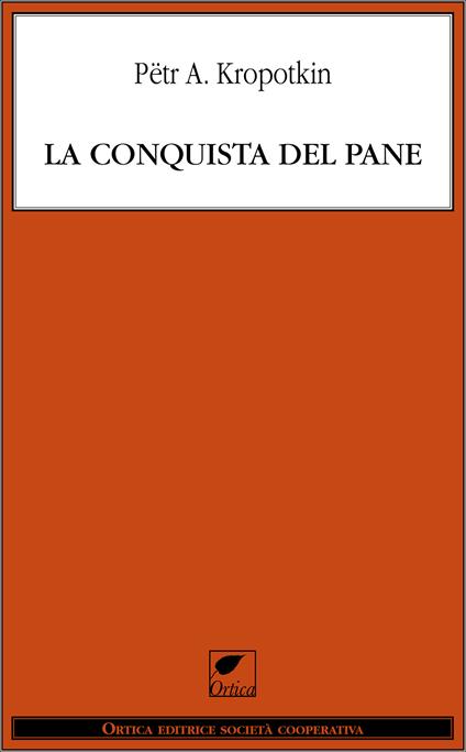 La conquista del pane - Pëtr A. Kropotkin,Giuseppe Ciancabilla - ebook
