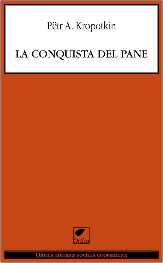 La conquista del pane - Pëtr A. Kropotkin,Giuseppe Ciancabilla - ebook