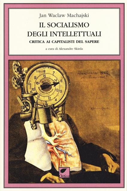 Il socialismo degli intellettuali. Critica ai capitalisti del sapere - Jan Waclaw Machajski - copertina