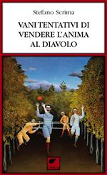 Vani tentativi di vendere l'anima al diavolo. Ediz. integrale