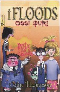 Ossi duri. I Floods. Vol. 4 - Colin Thompson - copertina