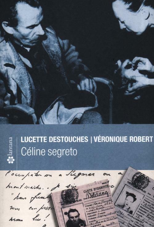 Céline segreto - Lucette Destouches,Véronique Robert - copertina