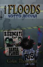 Sotto accusa. I Floods. Vol. 5