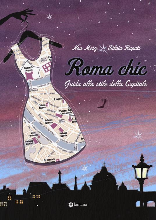 Roma chic. Guida allo stile della capitale - Noa Metz,Silvia Rupati - copertina