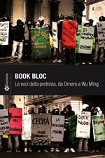 Book Bloc. Le voci della protesta, da Omero a Wu Ming