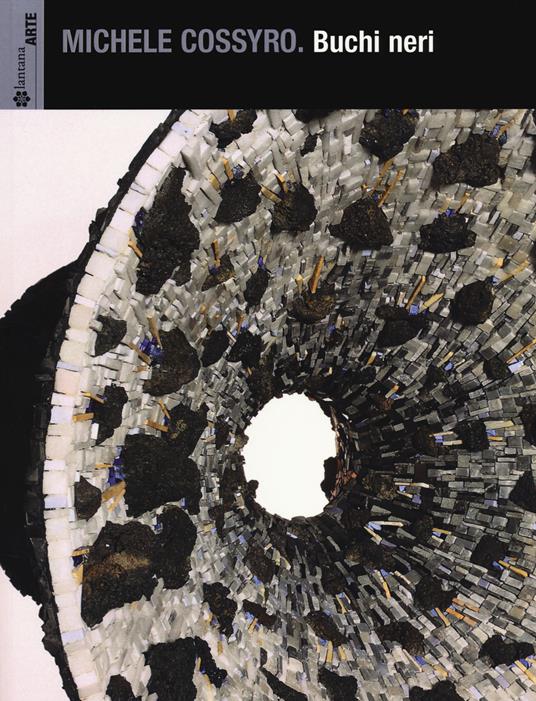 Michele Cossyro. Buchi neri. Catalogo della mostra (Palermo, 17 settembre-16 ottobre 2013). Ediz. illustrata - copertina