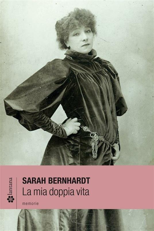 La mia doppia vita - Sarah Bernhardt,A. Comes - ebook
