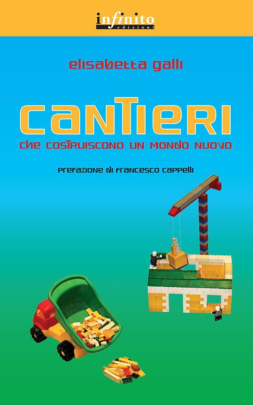 Cantieri che costruiscono un mondo nuovo - Elisabetta Galli - copertina