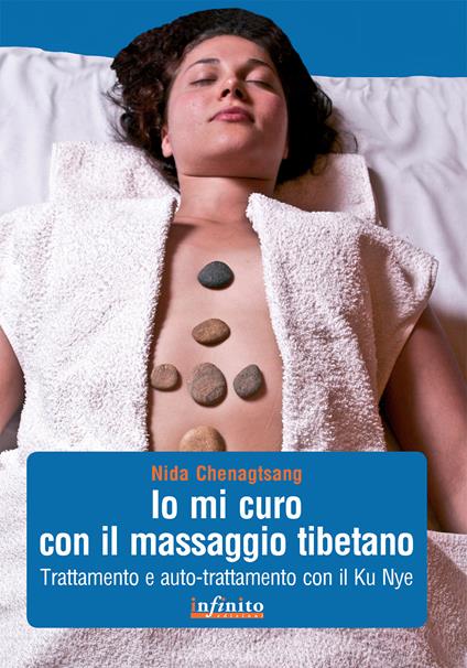 Io mi curo con il massaggio tibetano. Trattamento e auto-trattamento con il Ku Nye - Nida Chenagtsang - copertina