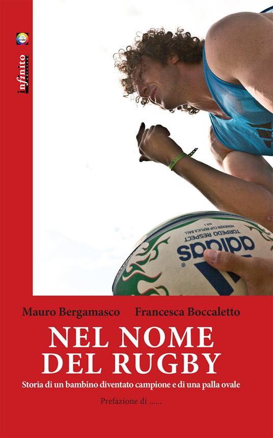 Nel nome del rugby. Storia di un bambino diventato campione e di una palla ovale - Mauro Bergamasco,Francesca Boccaletto - copertina
