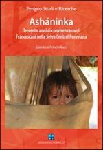 Asháninka. Trecento anni di convivenza con i francescani nella Selva Central peruviana