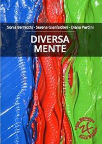 Diversa Mente - Sonia Bernicchi,Serena Gianfaldoni,Diana Pardini - copertina