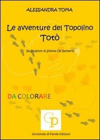 Le avventure del topolino Totò - Alessandra Toma - copertina