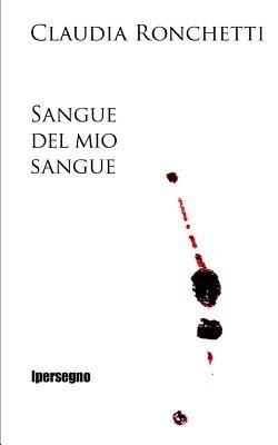 Sangue del mio sangue - Claudia Ronchetti - copertina