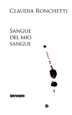 Sangue del mio sangue - Claudia Ronchetti - copertina