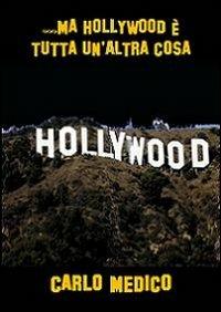 ... Ma Hollywood è tutta un'altra cosa - Carlo Medico - copertina