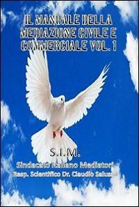 Il manuale della mediazione civile e commerciale. Vol. 1 - copertina