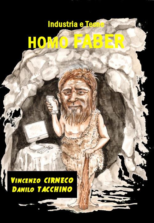 Homo faber (industria e tecne) - Vincenzo Cirneco,Danilo Tacchino - copertina