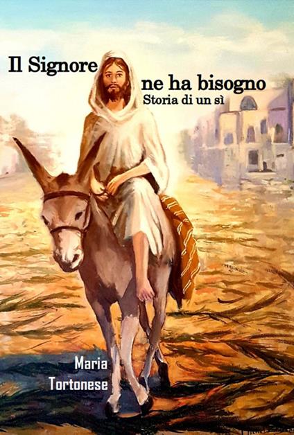 Il Signore ne ha bisogno. Storia di un sì - Maria Tortonese - copertina
