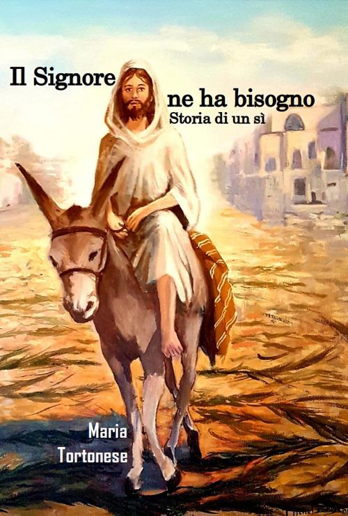 Il Signore ne ha bisogno. Storia di un sì - Maria Tortonese - copertina