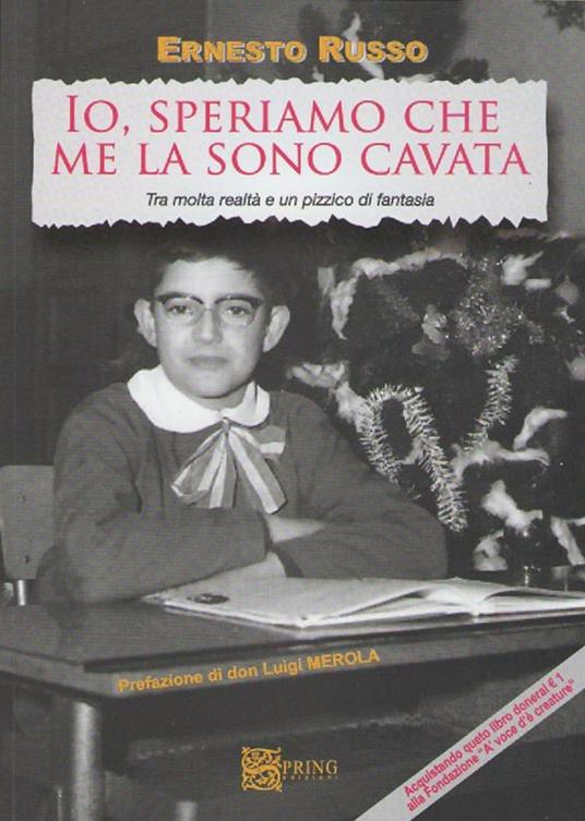 Io speriamo che me la sono cavata. Tra molta realtà e un pizzico di fantasia - Ernesto Russo - copertina