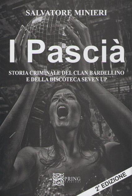I pascià. Storia criminale del clan Bardellino e della discoteca Seven Up - Salvatore Minieri - copertina