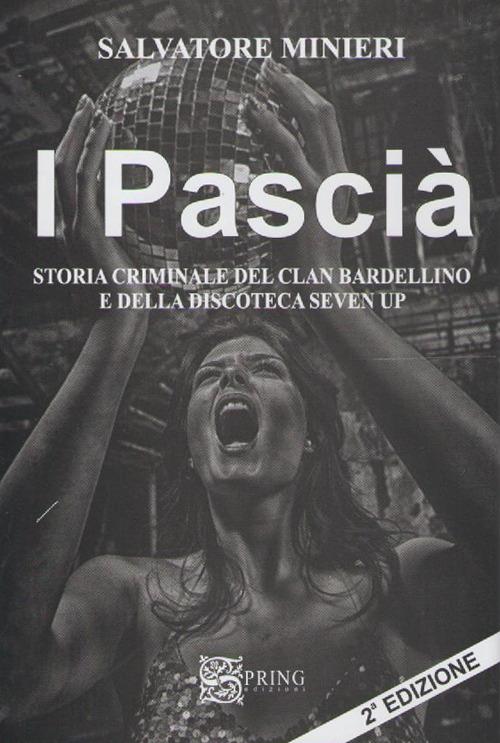 I pascià. Storia criminale del clan Bardellino e della discoteca Seven Up - Salvatore Minieri - copertina