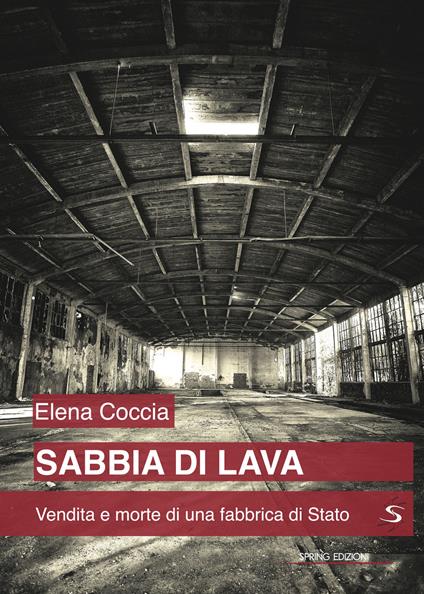 Sabbia di lava. Vendita e morte di una fabbrica di Stato - Elena Coccia - copertina