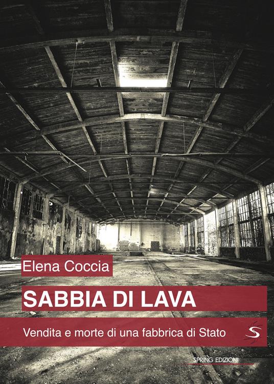 Sabbia di lava. Vendita e morte di una fabbrica di Stato - Elena Coccia - copertina
