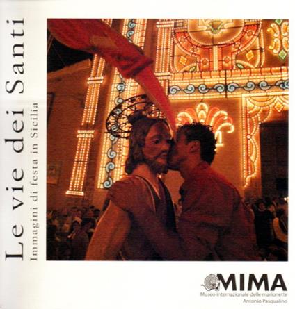 Le vie dei santi. Immagini di festa in Sicilia - Rosario Perricone - copertina