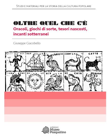 Oltre quel che c'è. Oracoli, giochi di sorte, tesori nascosti, incanti sotterranei - Giuseppe Giacobello - copertina