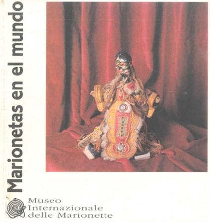 Marionetas en el mundo. Ediz. italiana e spagnola - Roberto Andò,Omar Calabrese,Antonio Pasqualino - copertina