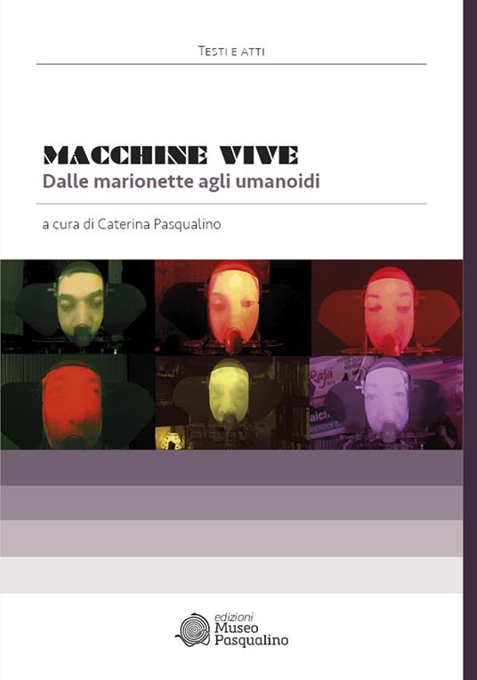 Macchine vive. Dalle marionette agli umanoidi - copertina