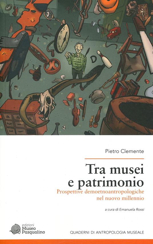 Tra musei e patrimonio. Prospettive demoetnoantropologiche nel nuovo millennio - Pietro Clemente - copertina