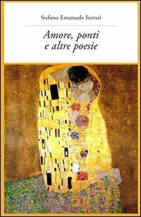 Amore, ponti e altre poesie - Stefano E. Ferrari - copertina