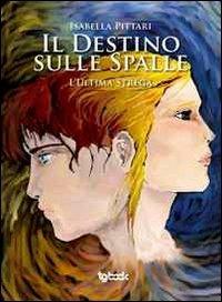 Il destino sulle spalle - Isabella Pittari - copertina