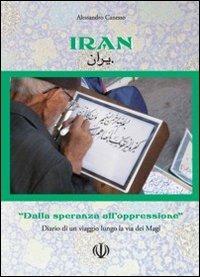 Iran. Dalla speranza all'oppressione - Alessandro Canesso - copertina