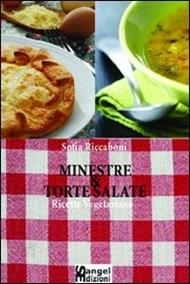 Minestre & torte salate. Ricette vegetariane