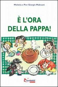 È l'ora della pappa! - Michela Malesani,P. Giorgio Malesani - copertina