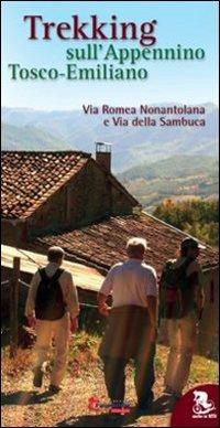 Trekking sull'appennino tosco-emiliano. Via Romea Nonantolana e via della Sambuca - Pietro Balletti,Silvano Bonaiuti - copertina
