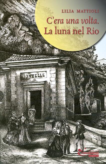 La luna nel rio. C'era una volta - Lilia Mattioli - copertina