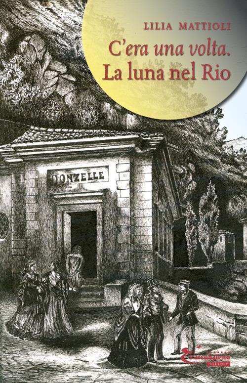 La luna nel rio. C'era una volta - Lilia Mattioli - copertina