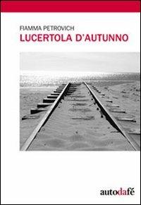 Lucertola d'autunno - Fiamma Petrovich - copertina