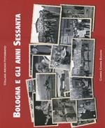 Bologna e gli anni Sessanta. Ediz. illustrata