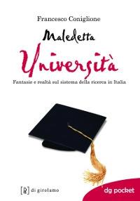 Maledetta università. Fantasie e realtà sul sistema della ricerca in Italia - Francesco Coniglione - copertina