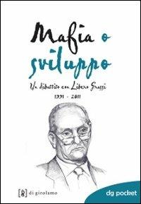 Mafia o sviluppo. Un dibattito con Libero Grassi 1991-2011 - Umberto Santino - copertina