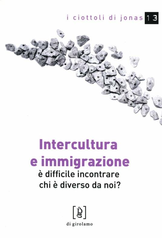 Intercultura e immigrazione. È difficile incontrare chi è diverso da noi? - Angelo Villa,Fabio Tognassi - copertina